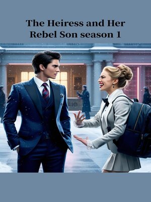 cover image of The Heiress and Her Rebel Son Season 1